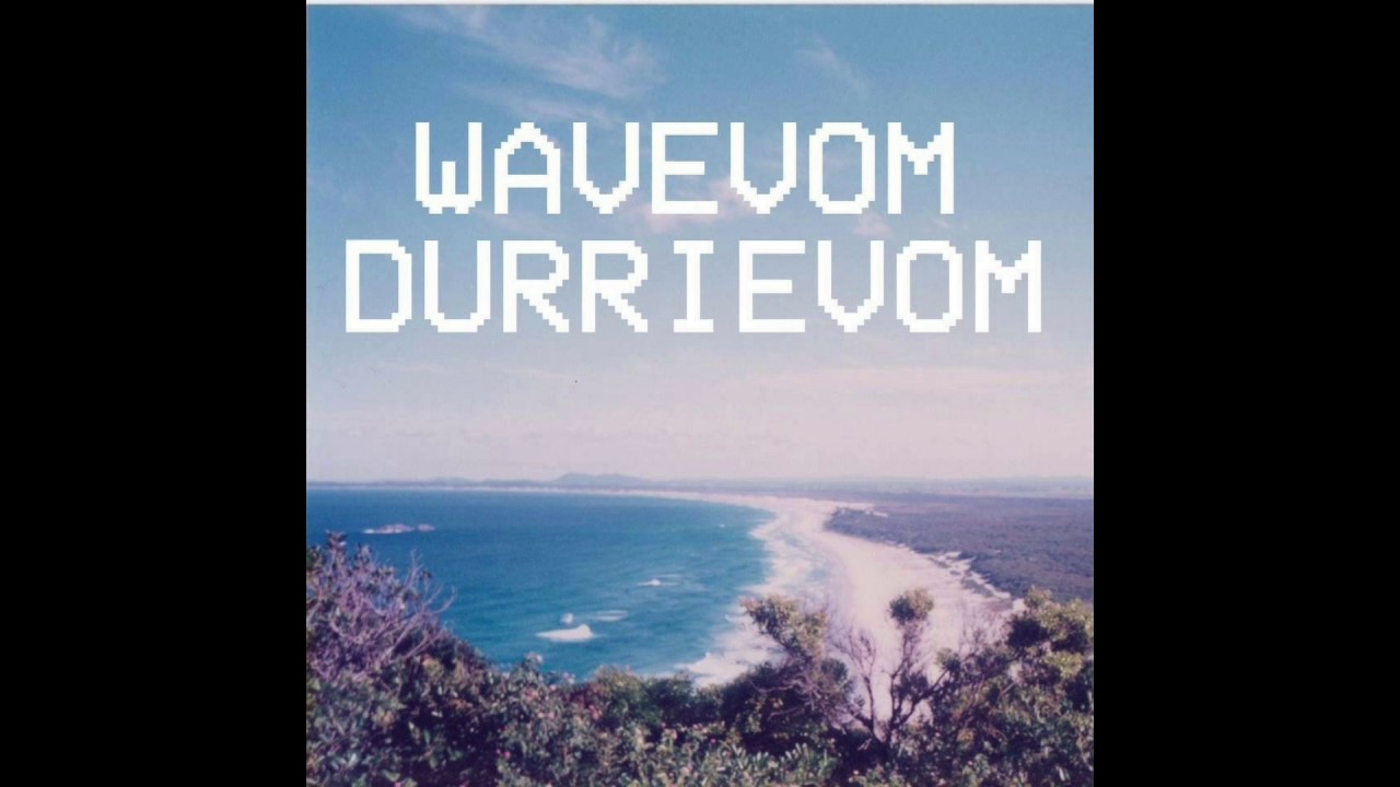 WAVEVOM // DURRIEVOM