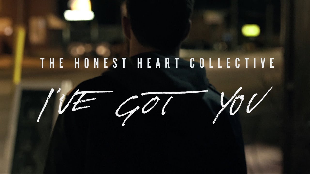 The Honest Heart Collective - I've Got You (Official Music Video)