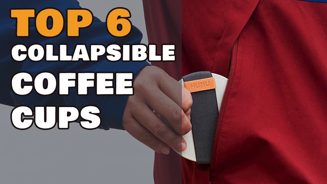Top 6 Collapsible Coffee Cups for Camping, Hiking, Traveling