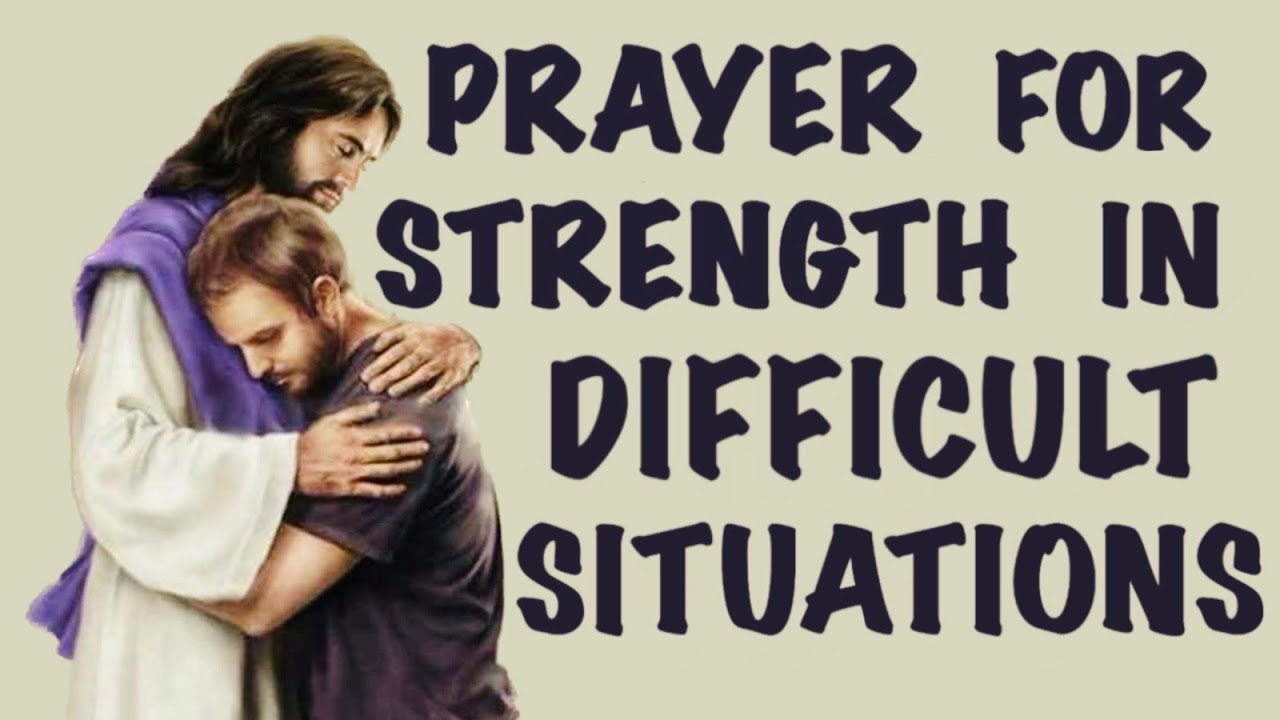 Prayer For Strength To Overcome Difficult Situations 🙏