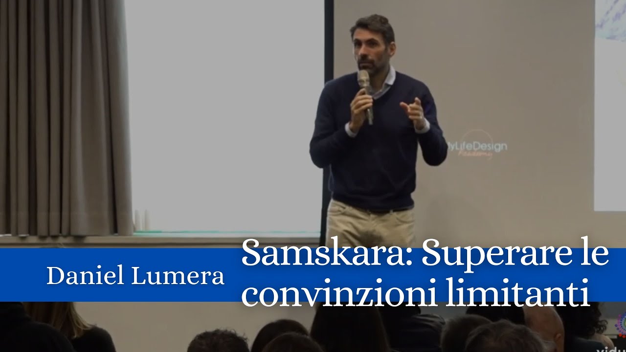 Samskara: superare le convinzioni limitanti | Daniel Lumera nel seminario I Codici delle Scelte