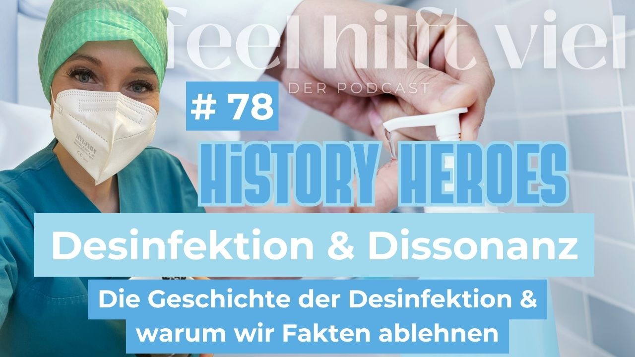 Ep 78 - Desinfektion & Dissonanz: Die Geschichte der Desinfektion und warum wir Fakten ablehen