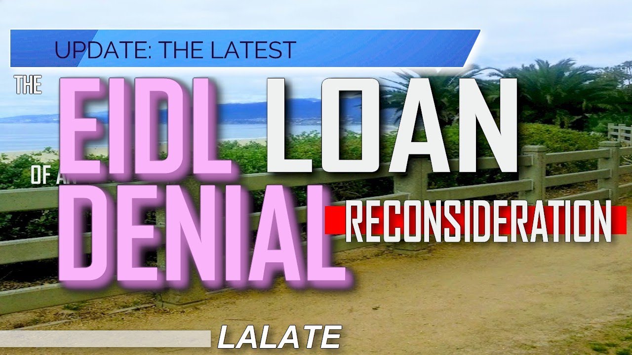 EIDL Reconsideration Bombshell Exclusive: EIDL Loan DENIAL!  Appeal of an EIDL Loan Denial Explained