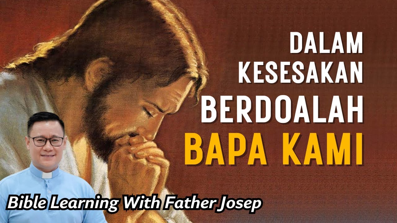 DALAM KESESAKAN BERDOALAH DOA BAPA KAMI