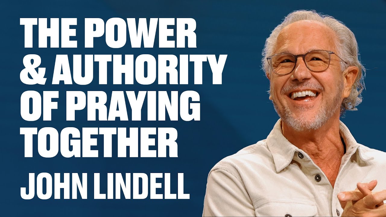 The Power and Authority of Praying Together | John Lindell | James River Church