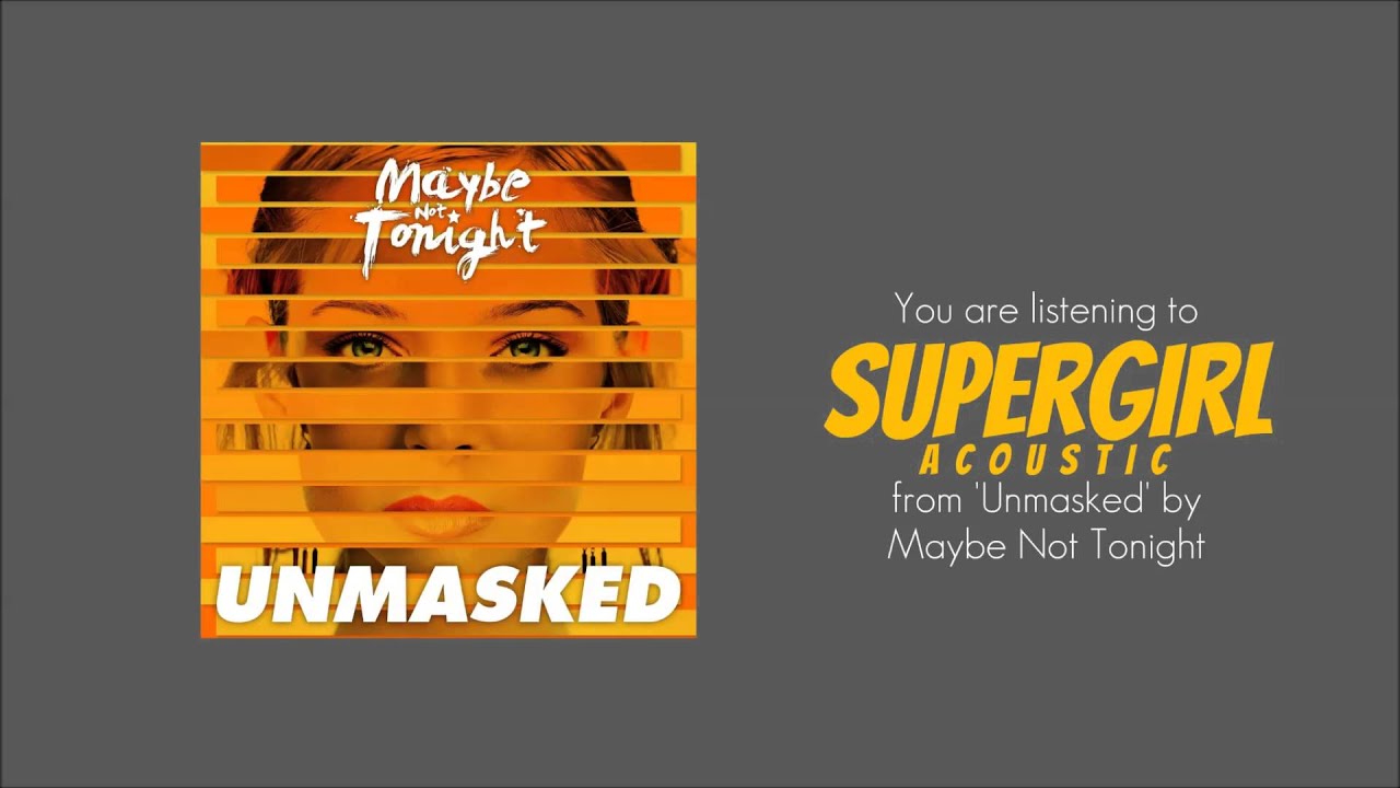 Maybe Not Tonight - SuperGirl (Acoustic)