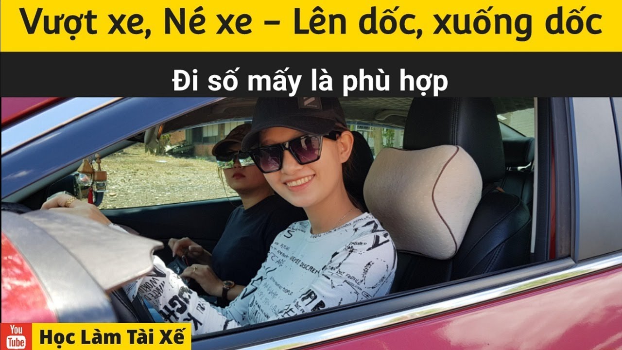Đi số mấy - Vượt xe, né xe & Lên dốc, xuống dốc | Hướng dẫn lái xe đường tỉnh Quốc lộ