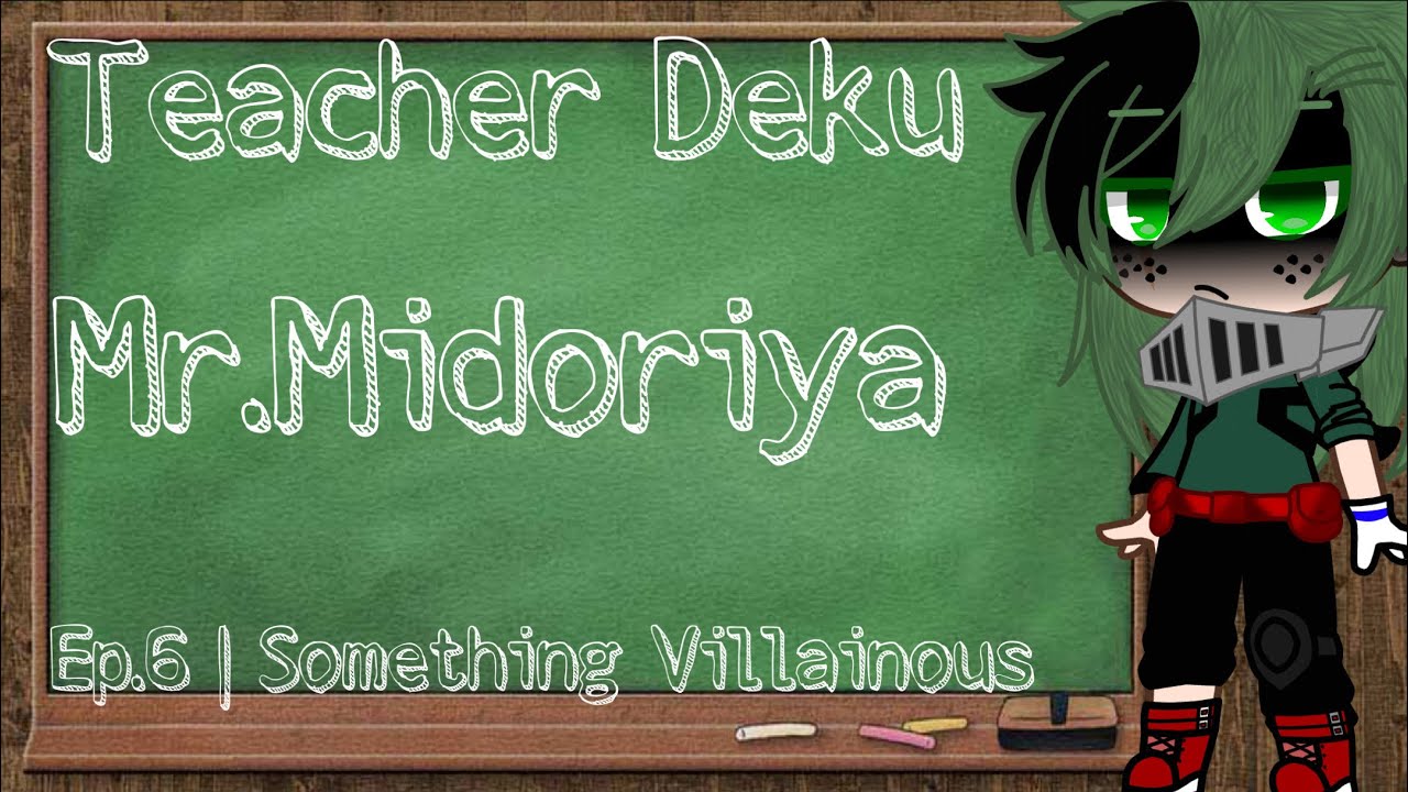 Teacher Deku | Ep.6 “Something Villainous” | DekuBowl\Deku Harem | Itz_Siekyuu