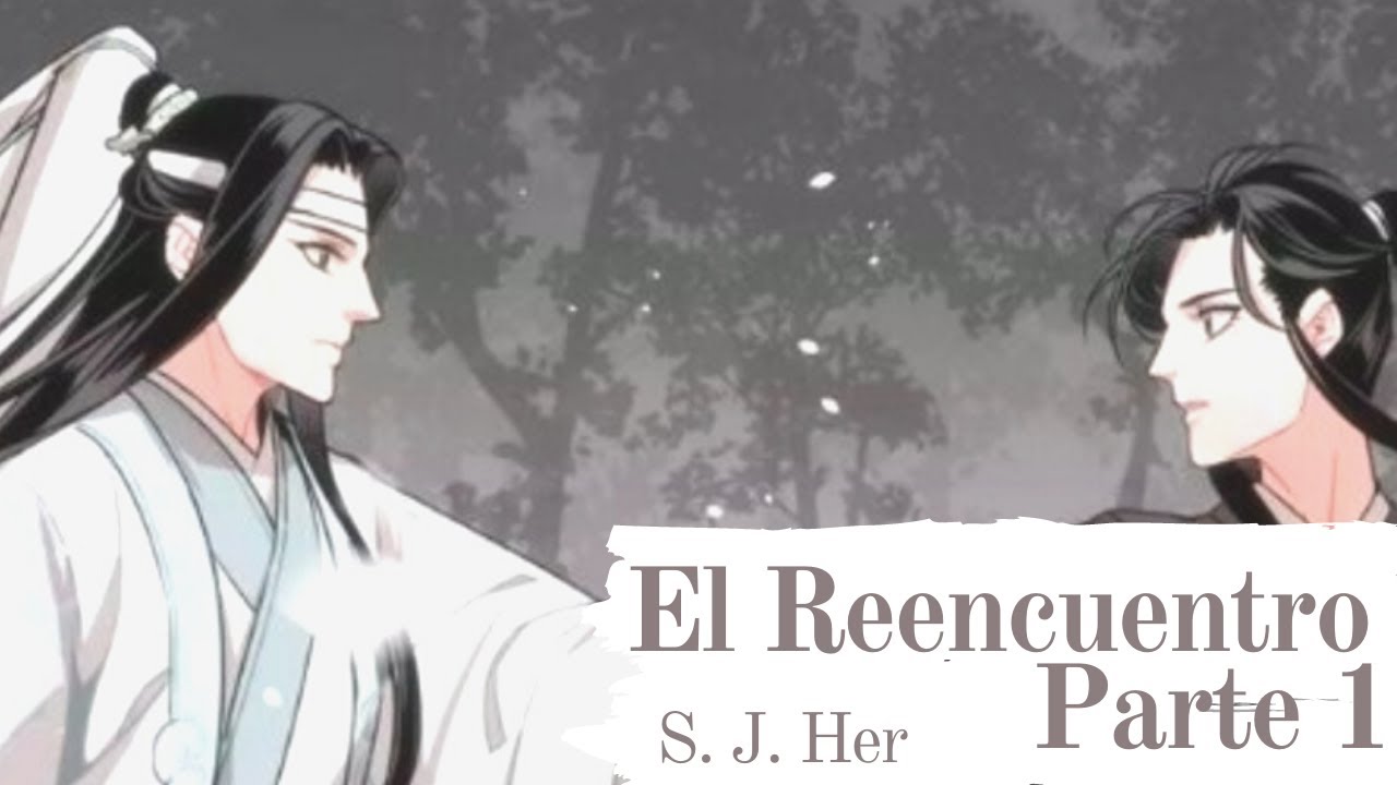 Mo Dao Zu Shi - El Reencuentro (Manhua + Audio Drama) Parte 1