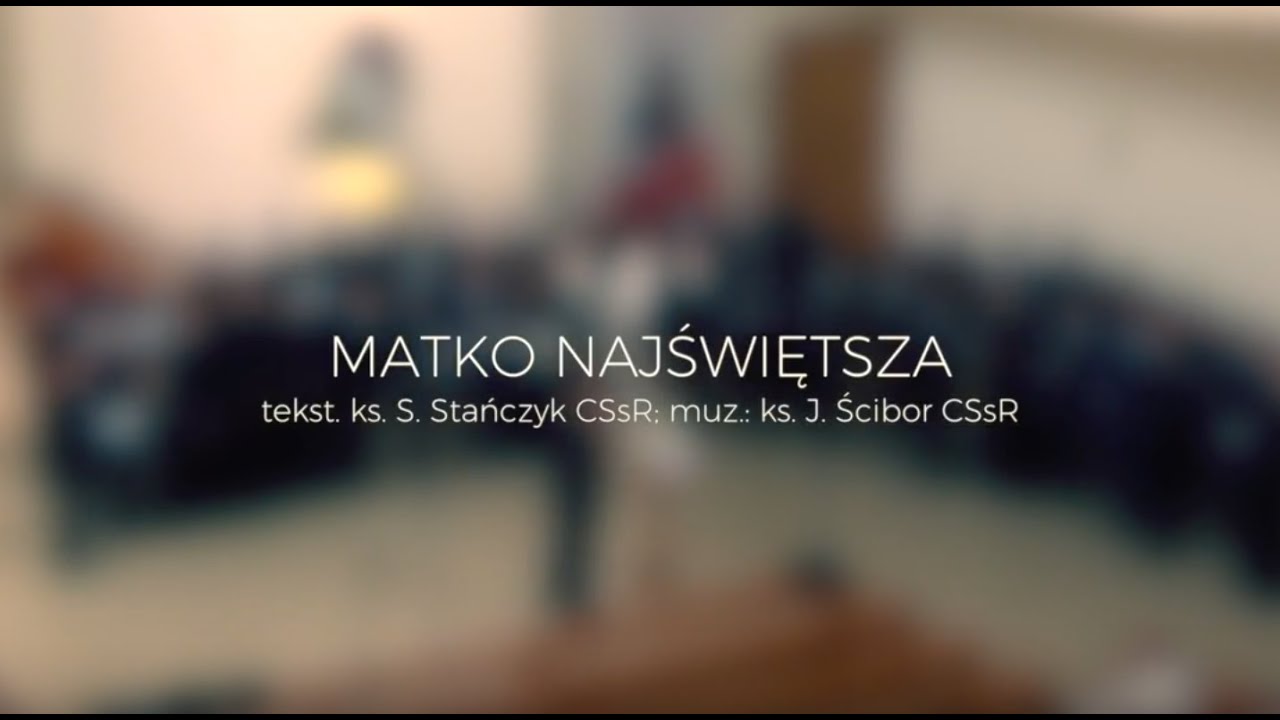 Matko najświętsza [o. S. Stańczyk CSsR; muz. o. J. Ścibor CSsR] - chór WMSD Opole