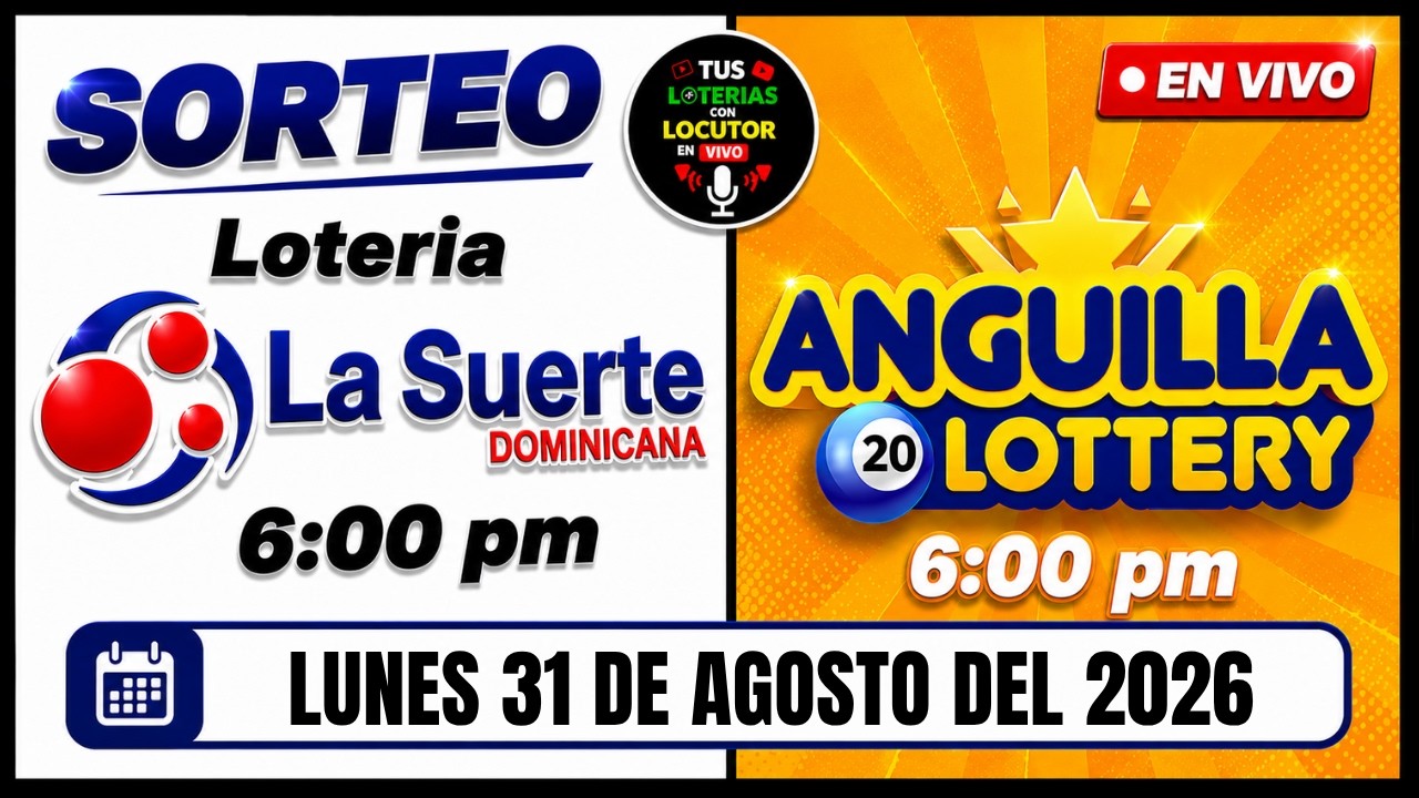 Sorteo Loteria La Suerte 6 pm y Anguila Lottery de Hoy En Vivo Lunes 31 de agosto del 2026