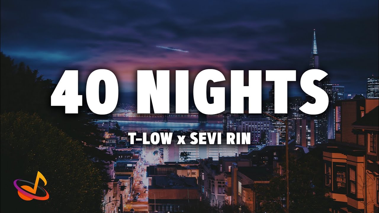 t-low x Sevi Rin - 40 NIGHTS [Lyrics]