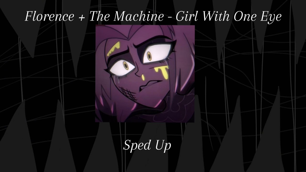 Florence + The Machine - Girl With One Eye (Sped Up)