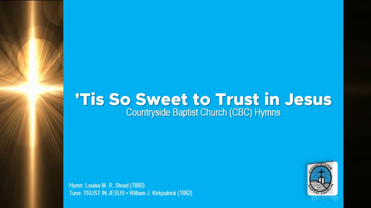 'Tis So Sweet to Trust in Jesus | Baptist Hymn | Louisa Stead (1880) | CBC Ministries Online PH