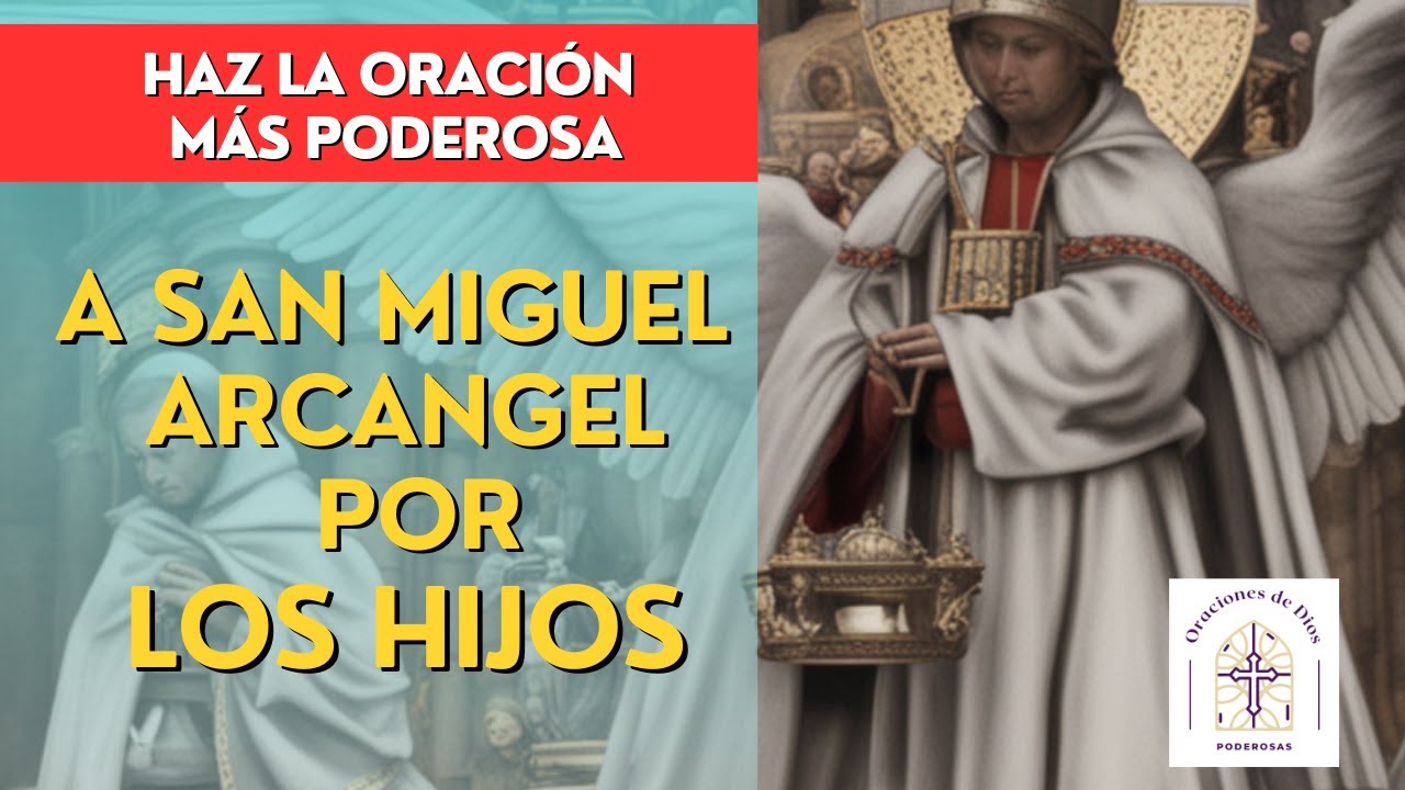 👶🙏 Oraciones a San Miguel Arcángel por un Hijo: Pide su Guía y Bendición. Haz esto y protégelo 🙏🙏
