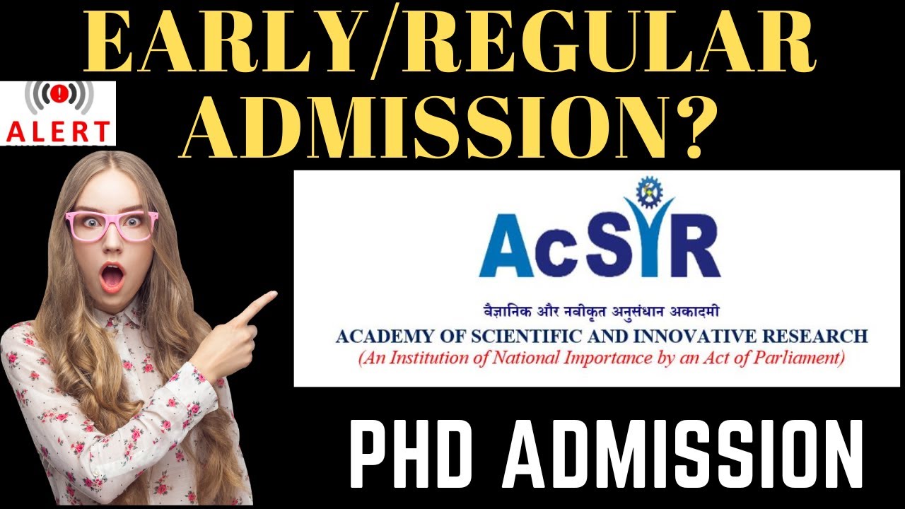 AcSIR PhD admission 2022-23, Early and Regular admission IMP updates II Dr. Gangwar