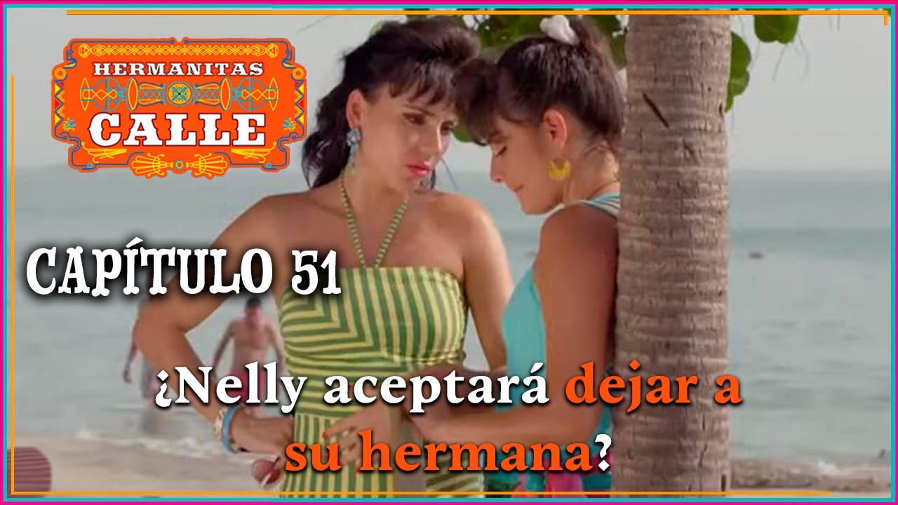 Hermanitas Calle: Nelly dejará el grupo para ser solista | Capítulo 51| Completo| Caracol Televisión