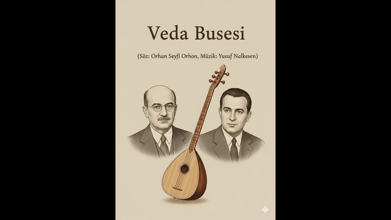 Veda Busesi 😘 (Söz: Orhan Seyfi Orhon, Müzik: Yusuf Nalkesen, Makam: Muhayyerkurdi)