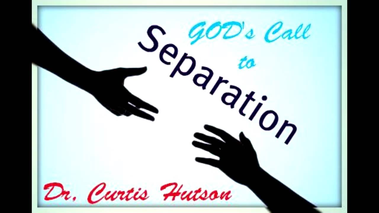 Dr. Curtis Hutson - God's Call to Separation