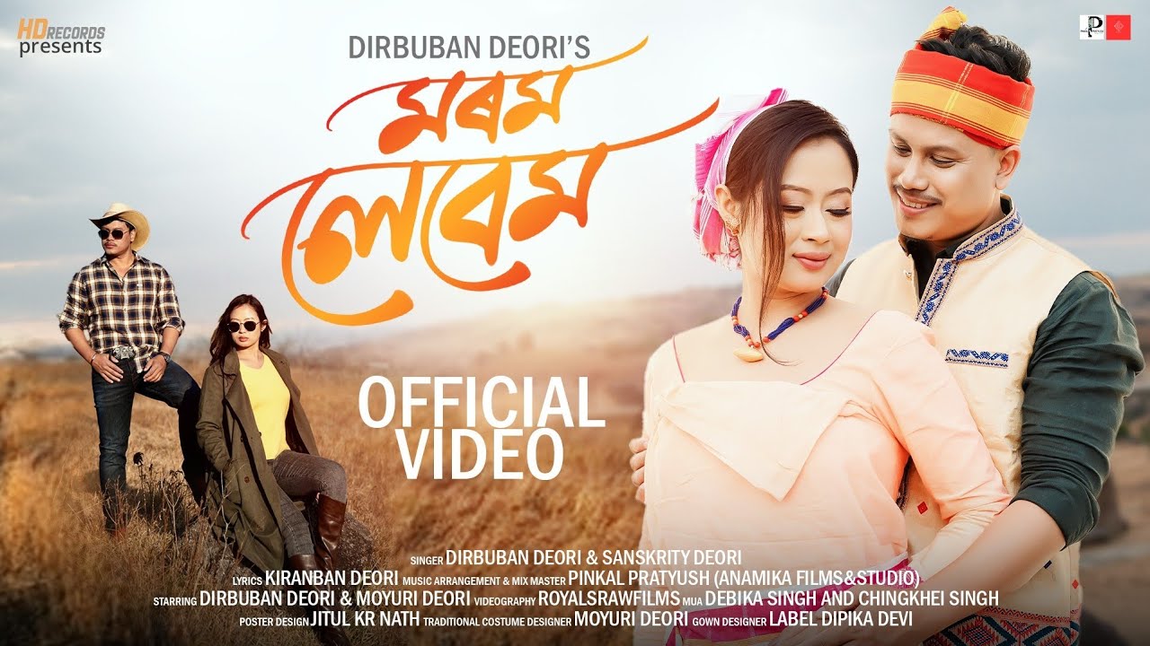 Morom Lebem | Dirbuban Deori | Sanskrity Deori | Moyuri Deori | Hitesh Deori | Deori Song