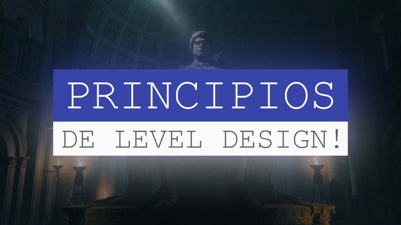 5 PRINC&Iacute;PIOS para um bom LEVEL DESIGN!!