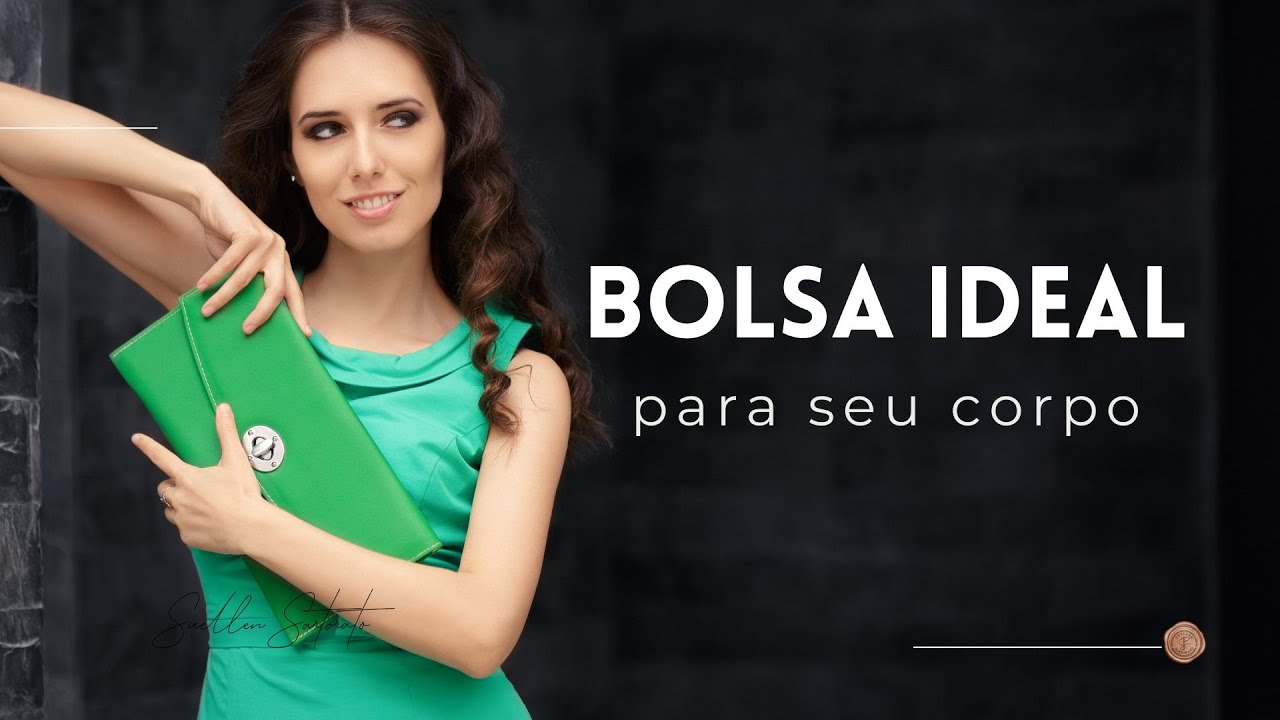 Bolsa ideal para seu tamanho