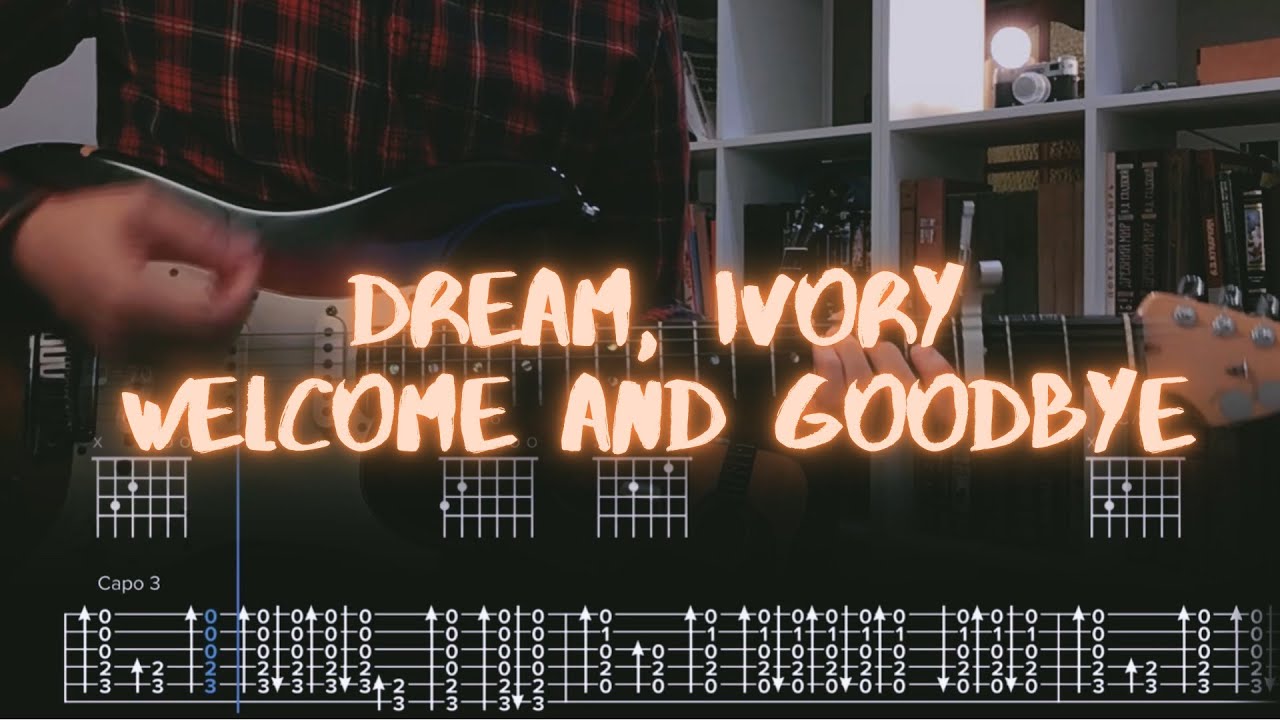 Welcome and Goodbye Dream, Ivory Сover / Guitar Tab / Lesson / Tutorial
