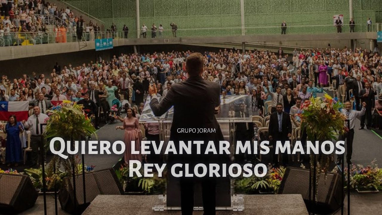 QUIERO LEVANTAR MIS MANOS ♫ | REY GLORIOSO ♫ | Grupo Joram