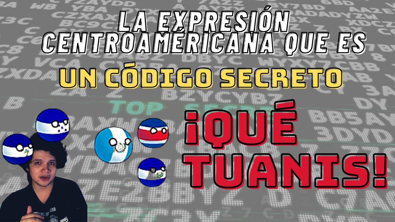 ¿Por qué decimos TUANIS en Centroamérica? - ❌SPOILER: Es un código secreto🤫