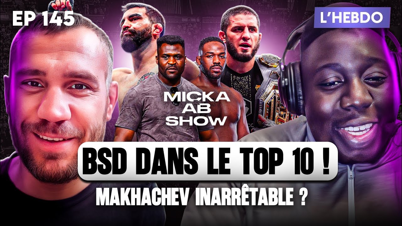 #145  Micka & AB parlent de BSD en FURIE ! MAKHACHEV mieux que KHABIB ? Ngannou veut revenir a l'UFC