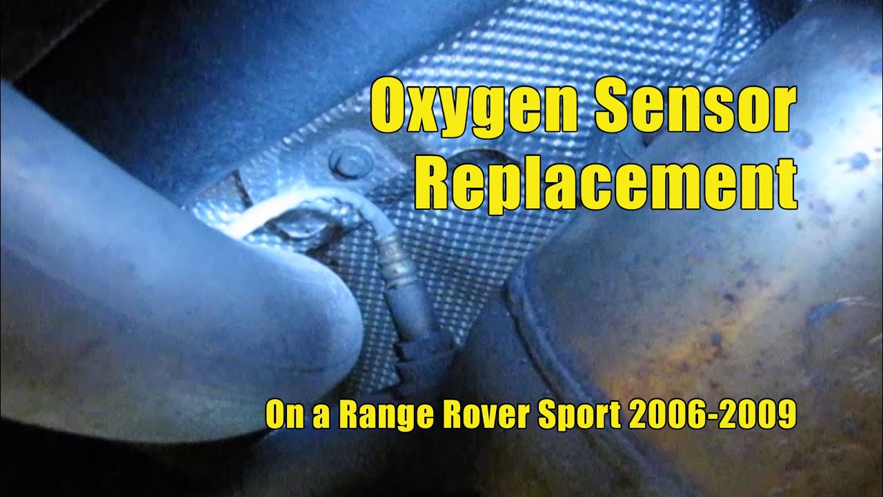 Oxygen Sensor Replacement For A Range Rover Sport and Sport Supercharged Models