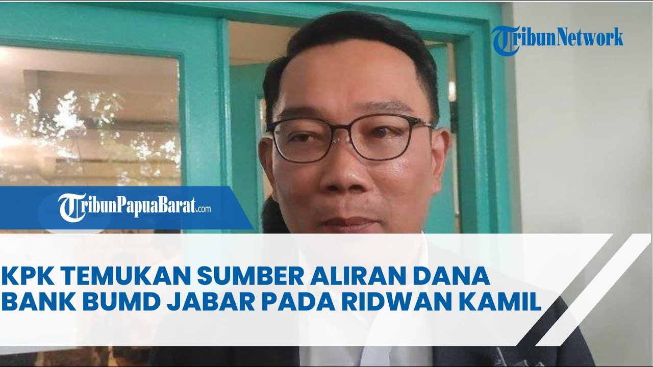 KPK TEMUKAN SUMBER ALIRAN DANA BANK BUMD JABAR PADA RIDWAN KAMIL