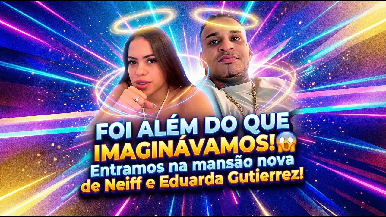 ​FOI ALÉM DO QUE IMAGINÁVAMOS! 😱 Entramos na mansão nova de Neiff e Eduarda Gutierrez!