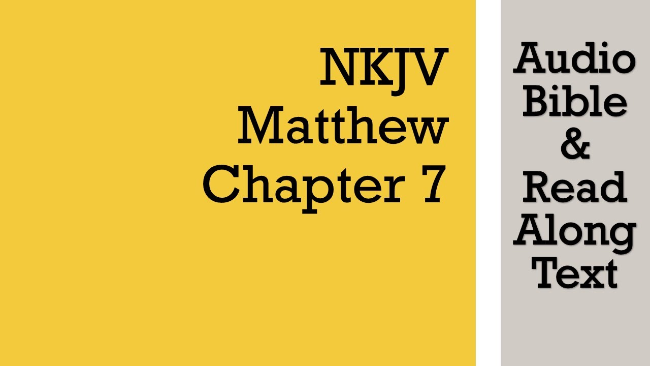 Matthew 7 - NKJV (Audio Bible & Text)