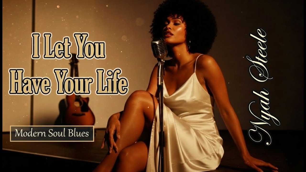 Nyah Steele — I Let You Have Your Life | Emotional Soul Blues Ballad Letting Go Without Bitterness