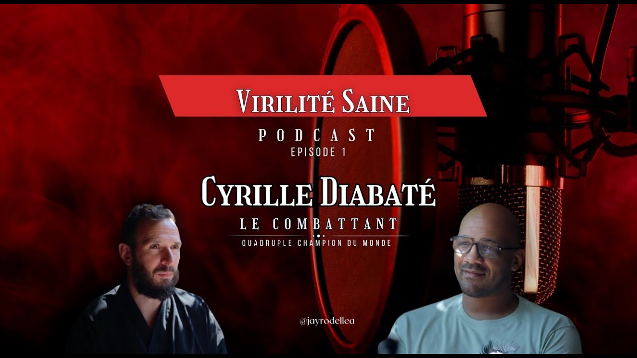 Virilité Saine Podcast [EP01] Cyrille Diabaté - Le Combattant