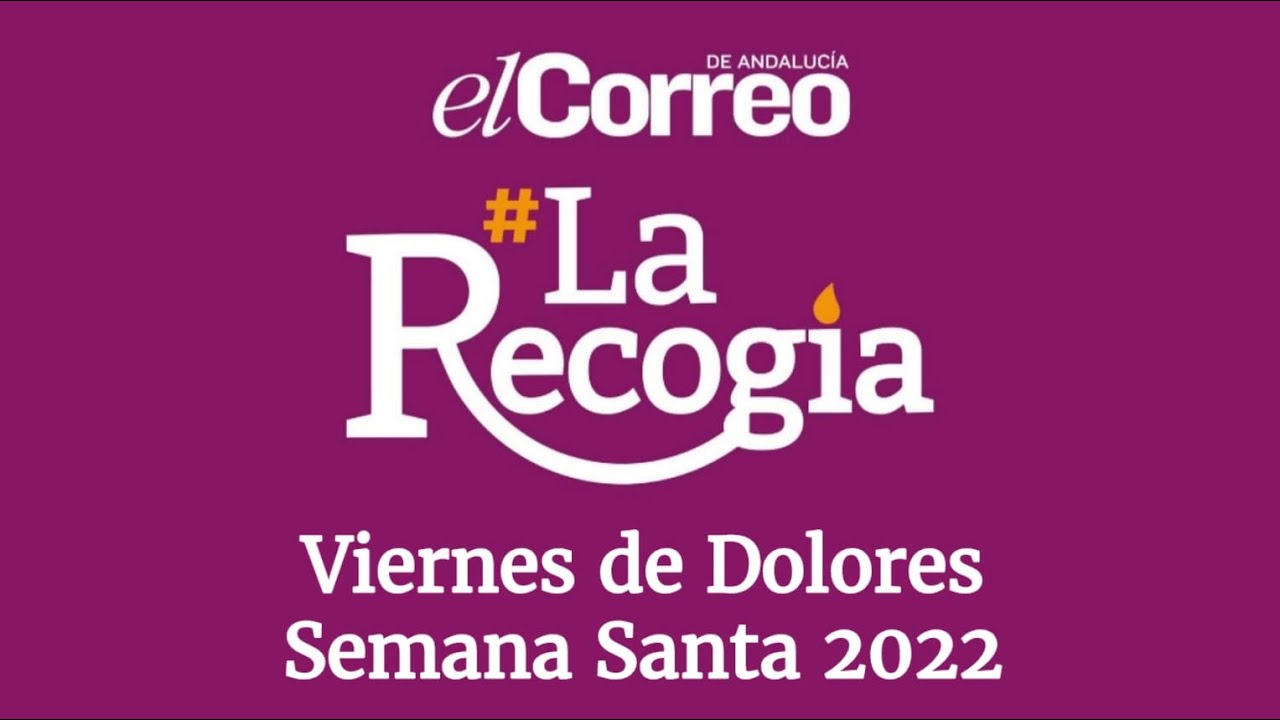 La Recogía: Viernes de Dolores 2022