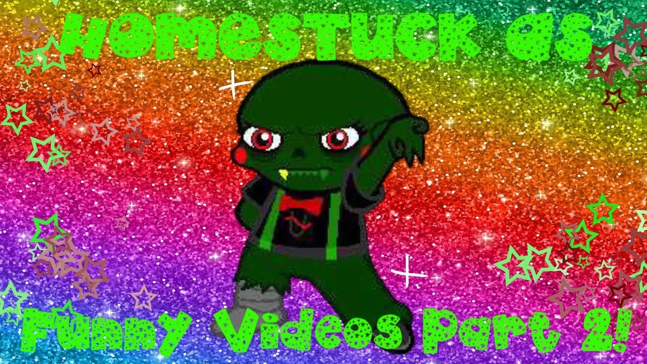 Homestuck As Funny Videos Part 2 (MOSTLY JUST THE STRIDERS)