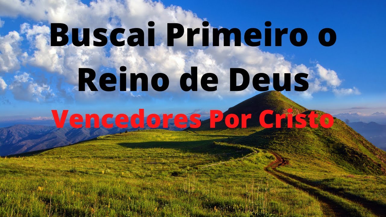 Buscai Primeiro o Reino de Deus Vencedores Por Cristo (COM LETRA)