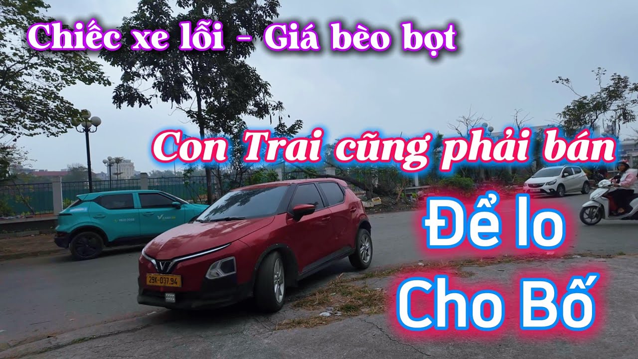 Em trai bán Xe của Bố có việc gia đình, em mua lại được chiếc xe Cỏ lỗi tùm lum.