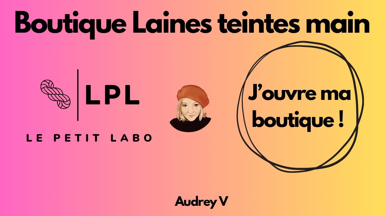 Le Petit Labo : J’ouvre ma boutique de laine teinte main 🧶