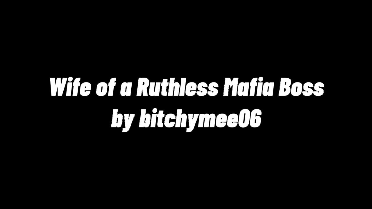 Wife of a Ruthless Mafia Boss by bitchymee06 | Voice Acting