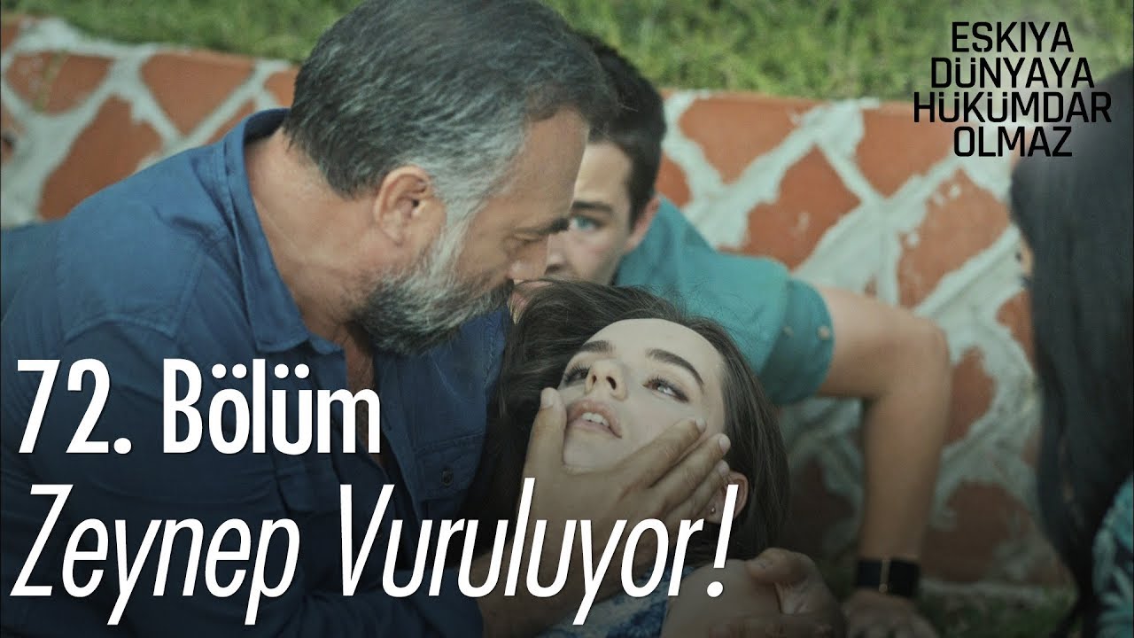 Zeynep Vuruluyor! - Eşkıya Dünyaya Hükümdar Olmaz 72. Bölüm