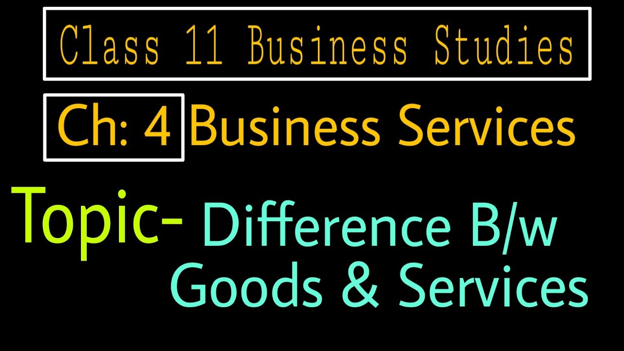 #34, Difference between Goods and Services || Class 11 Business Studies by Sunil Adhikari ||