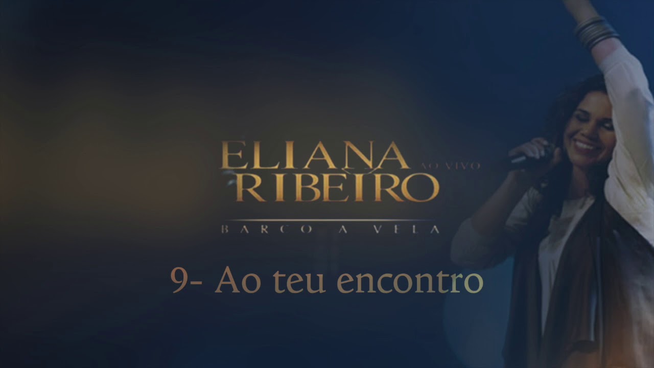 9 - Ao Teu Encontro | CD Barco a Vela | Eliana Ribeiro (feat. Pe Cleidimar)
