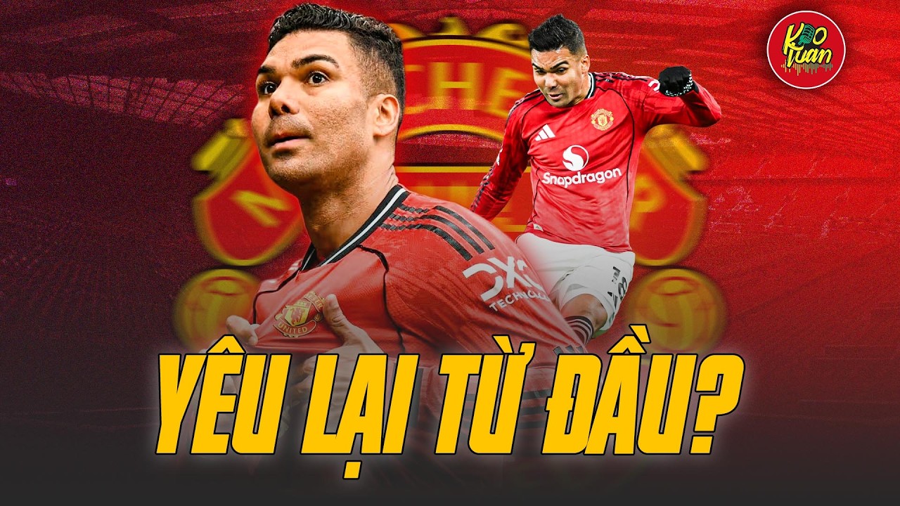 Man United & Casemiro: Đã Đến Lúc Cho Nhau Thêm Một Cơ Hội?