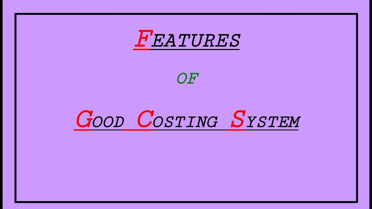 #7. FEATURES OF COSTING  | COSTING