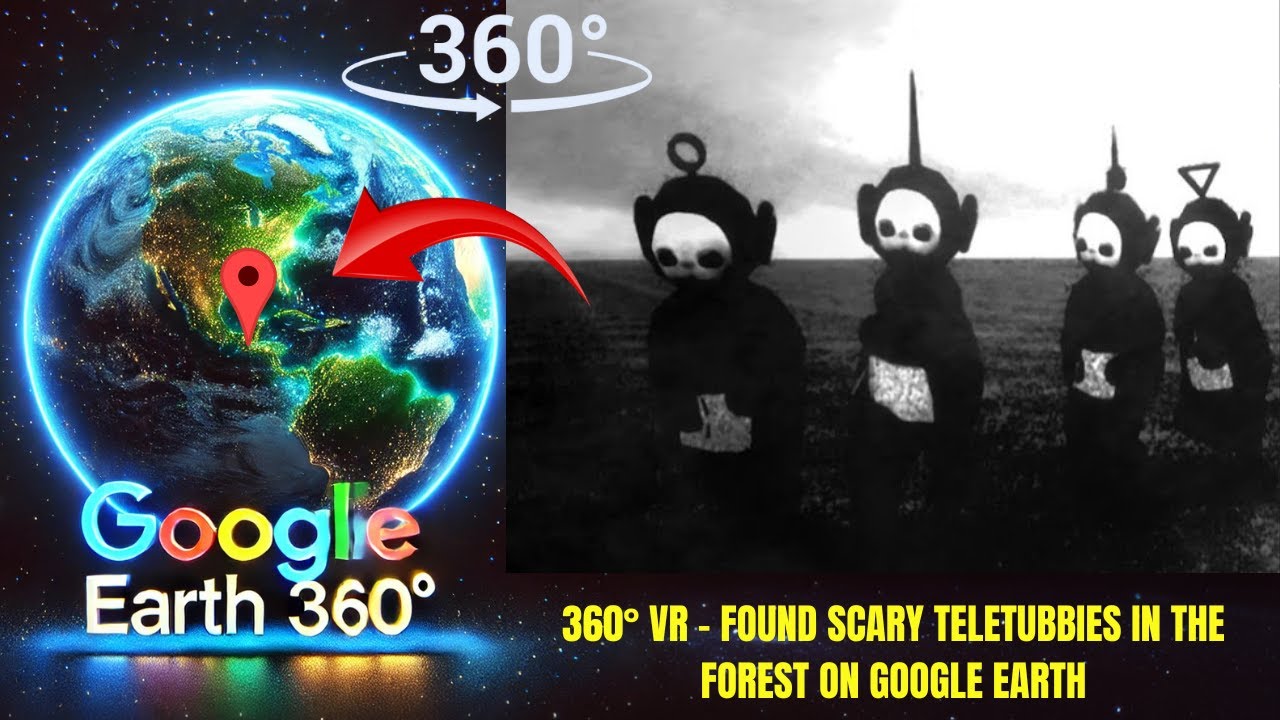 VR 360&deg; - Scary Teletubbies in the forest on Google Earth!