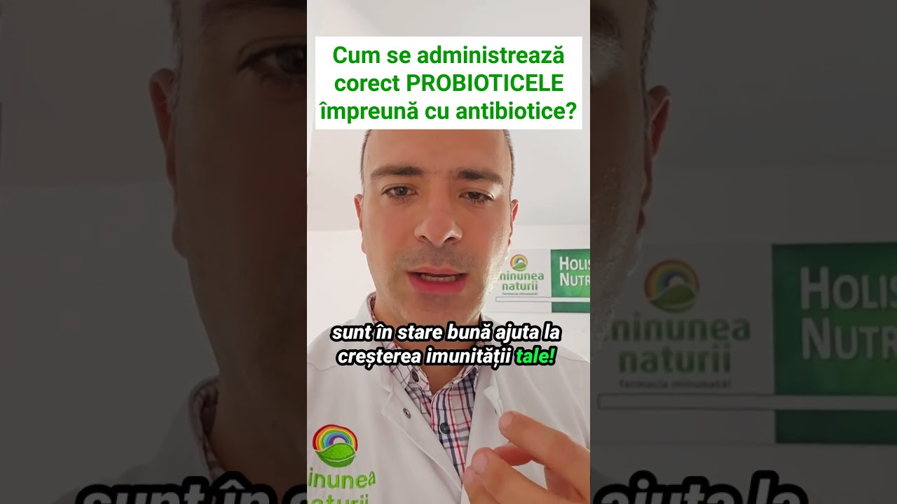 Cum se administreaza corect probioticele cu antibiotic?