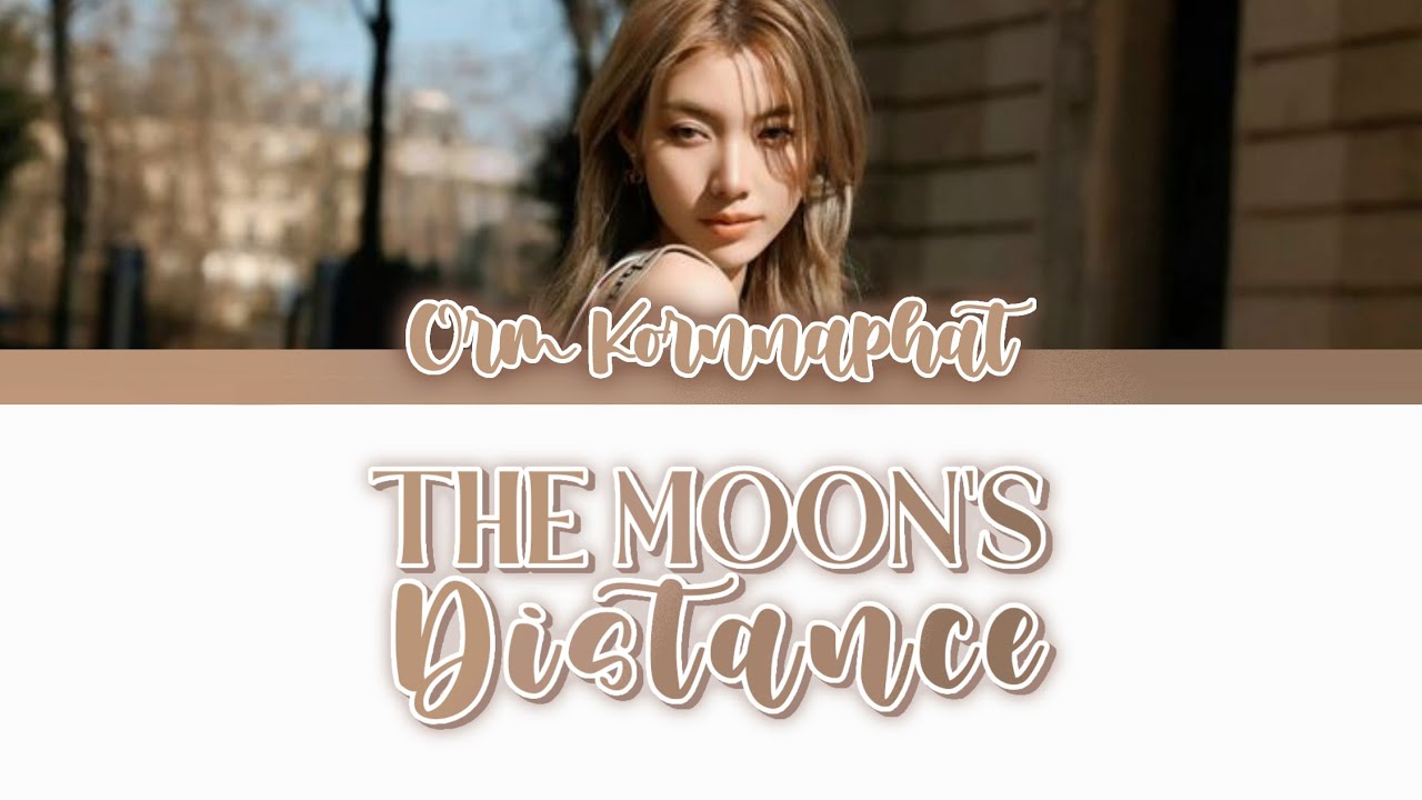 'THE MOON'S DISTANCE' Orm Kornnaphat ระยะไกลของดวงจันทร์  Only You OST. [THAI/ROM/ENG] Lyrics